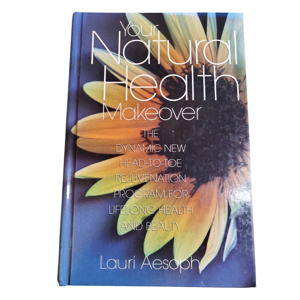 Your Natural Health Makeover - Head to Toe Rejuvenation Program - Hardcover